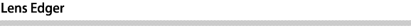 Lens Edger